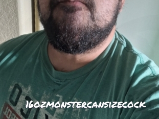 16ozmonstercansizecock