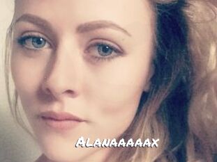 Alanaaaaax