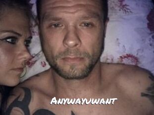 Anywayuwant