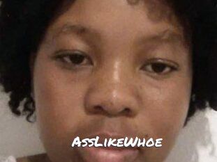 AssLikeWhoe