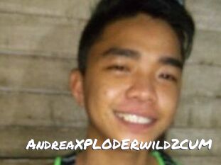AndreaXPLODERwild2CUM