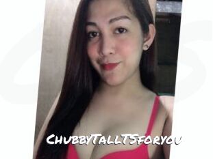 ChubbyTallTSforyou