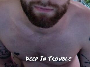Deep_In_Trouble
