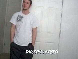 DirtyFlirty30