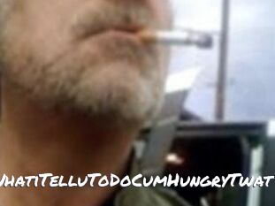 DoWhatiTelluToDoCumHungryTwat