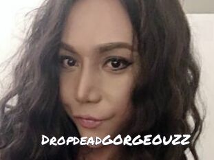 DropdeadGORGEOUZZ