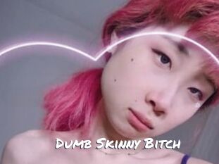 Dumb_Skinny_Bitch