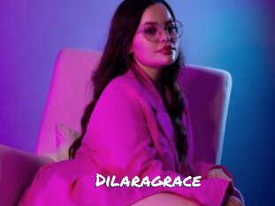 Dilaragrace