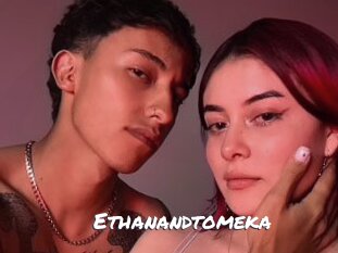 Ethanandtomeka