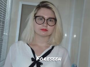 Foreseen