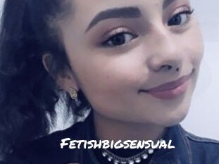 Fetishbigsensual