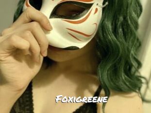 Foxigreene