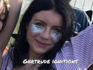 Gertrude_ignitions
