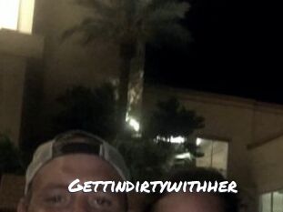Gettindirtywithher