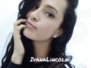 IvanaLincoln