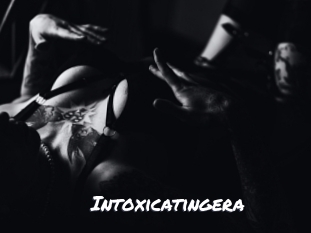 Intoxicatingera