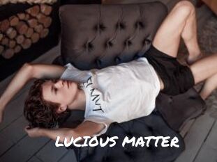 LUCIOUS_MATTER
