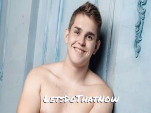 LetsDoThatNow