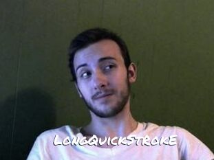 LongQuickStRokE