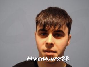 MikeyHuntss22