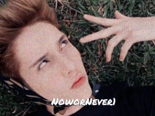NoworNever1