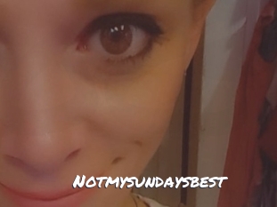 Notmysundaysbest
