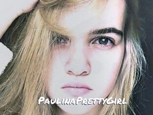 PaulinaPrettyGirl