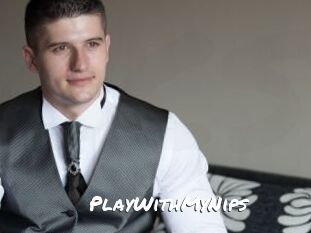 PlayWithMyNips