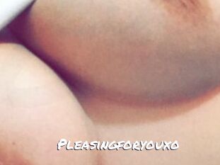 Pleasingforyouxo