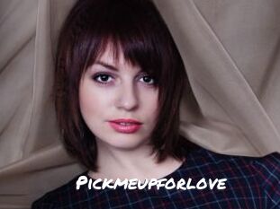 Pickmeupforlove