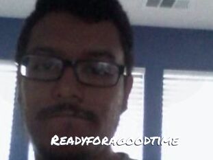 Readyforagoodtime