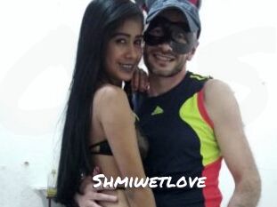 Shmiwetlove