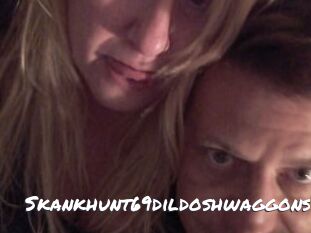 Skankhunt69dildoshwaggons