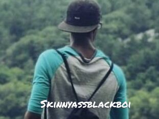 Skinnyassblackboi