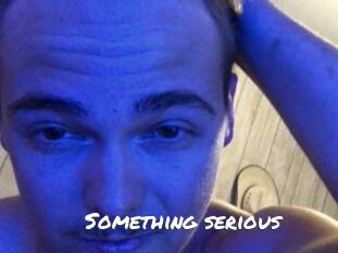 Something_serious
