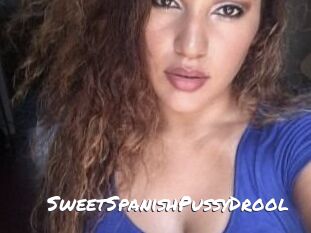 SweetSpanishPussyDrool