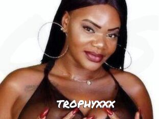 TROPHYXXX