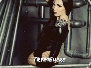 TRYMEhere
