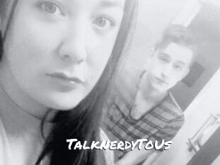 TalkNerdyToUs