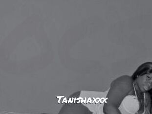 Tanishaxxx
