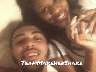 TeamMakeHerShake