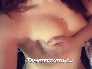 Temptedtotouch