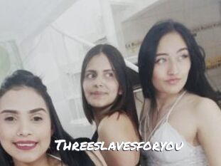 Threeslavesforyou