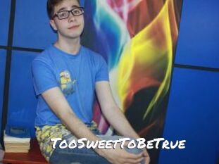 TooSweetToBeTrue