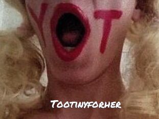 Tootinyforher