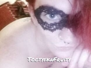 TootyfknFruity