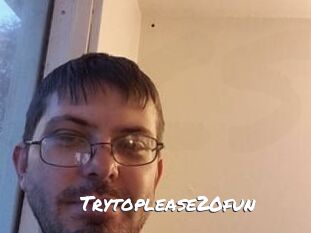 Trytoplease20fun