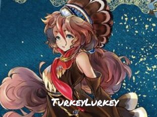 TurkeyLurkey