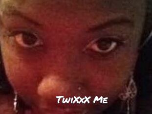 TwiXxX_Me