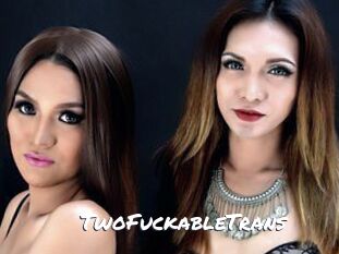 TwoFuckableTrans
